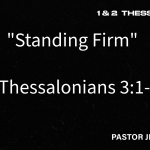 “Standing Firm” – 1 Thessalonians 3:1-5