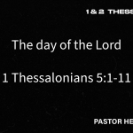 “The Day of the Lord” – 1 Thessalonians 5:1-11
