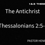 “The Antichrist” | 2 Thessalonians 2:5-12 | Pastor Henry Lundy