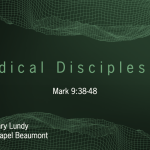 “Radical Discipleship” Mark 9:38-48