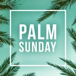 “Abiding in Jesus” John 15:9-12 | Palm Sunday