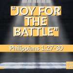 “Joy for the Battle.” Philippians 1:27-30