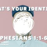“What’s Your Identity?” Ephesians 1:1-6