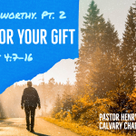 “Walk in Unity  Pt .2 Grace for Your Gift ” Ephesians 4:7-16